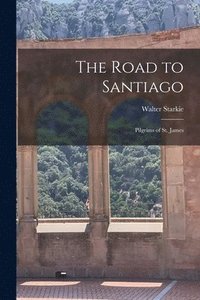 bokomslag The Road to Santiago: Pilgrims of St. James
