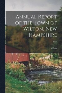 bokomslag Annual Report of the Town of Wilton, New Hampshire; 1926