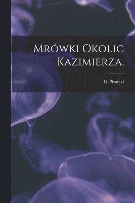 Mrówki Okolic Kazimierza. 1