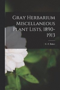 bokomslag Gray Herbarium Miscellaneous Plant Lists, 1890-1913