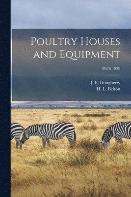 Poultry Houses and Equipment; B476 1929 1