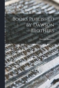 bokomslag Books Published by Dawson Brothers [microform]