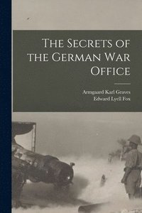 bokomslag The Secrets of the German War Office [microform]