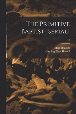 The Primitive Baptist [serial]; v.2 1