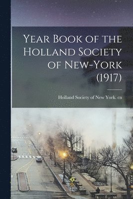 Year Book of the Holland Society of New-York (1917) 1