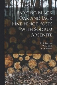 bokomslag Barking Black Oak and Jack Pine Fence Posts With Sodium Arsenite