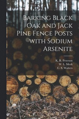 Barking Black Oak and Jack Pine Fence Posts With Sodium Arsenite 1