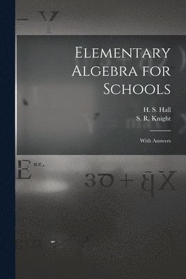 H. S. (Henry Sinclair) Hall, S. R. (Samuel Ratcliffe) Knight - Elementary Algebra for Schools [microform], Häftad