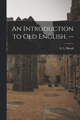An Introduction to Old English. --, Häftad