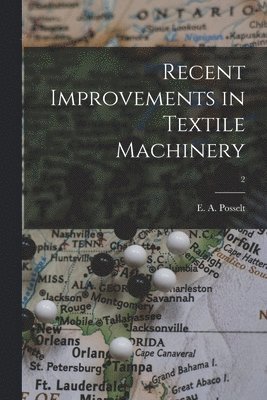 Recent Improvements in Textile Machinery; 2 1