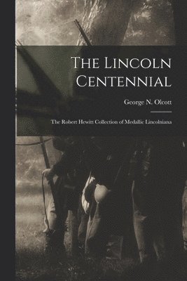 The Lincoln Centennial 1