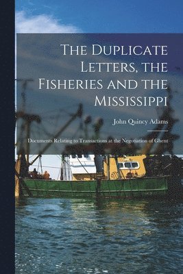 bokomslag The Duplicate Letters, the Fisheries and the Mississippi [microform]