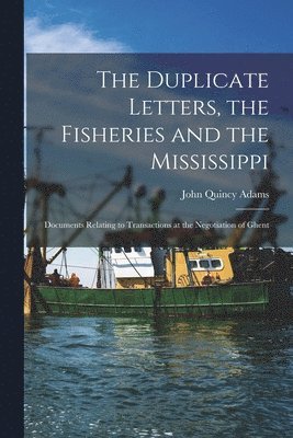 Duplicate Letters, the Fisheries and the Mississippi [microform]