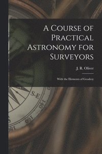 bokomslag Course of Practical Astronomy for Surveyors [microform]