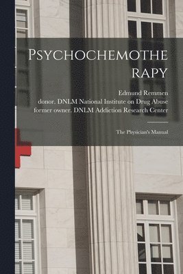 Psychochemotherapy: the Physician's Manual 1