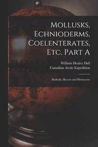 bokomslag Mollusks, Echnioderms, Coelenterates, Etc. Part A [microform]