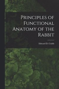 bokomslag Principles of Functional Anatomy of the Rabbit