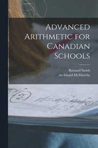 bokomslag Advanced Arithmetic for Canadian Schools [microform]