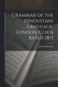 bokomslag Grammar of the Hindustani Language. London, Cox & Baylis 1813
