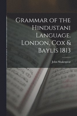 Grammar of the Hindustani Language. London, Cox & Baylis 1813 1