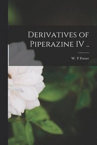 bokomslag Derivatives of Piperazine IV ..