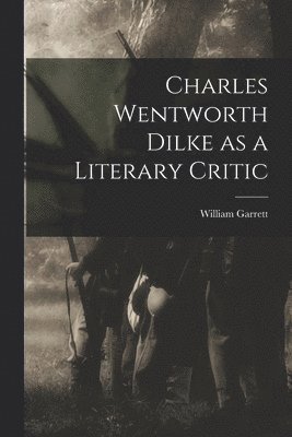 Charles Wentworth Dilke as a Literary Critic 1