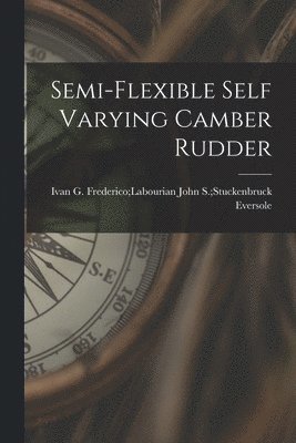 Semi-flexible Self Varying Camber Rudder 1