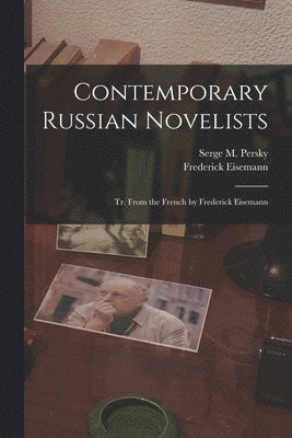 bokomslag Contemporary Russian Novelists; Tr. From the French by Frederick Eisemann