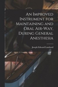 bokomslag Improved Instrument for Maintaining and Oral Air-way, During General Anesthesia