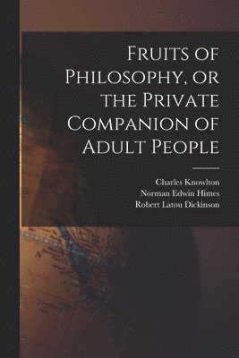 Fruits of Philosophy, or the Private Companion of Adult People 1