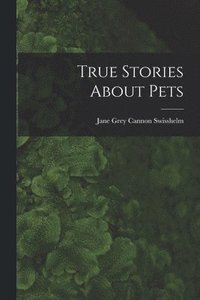 bokomslag True Stories About Pets