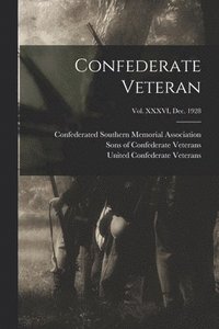 bokomslag Confederate Veteran; Vol. XXXVI, Dec. 1928