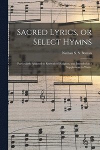 bokomslag Sacred Lyrics, or Select Hymns