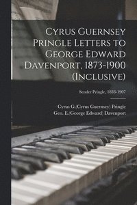 bokomslag Cyrus Guernsey Pringle Letters to George Edward Davenport, 1873-1900 (inclusive); Sender Pringle, 1833-1907