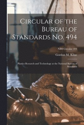 Circular of the Bureau of Standards No. 494: Plastics Research and Technology at the National Bureau of Standards; NBS Circular 494