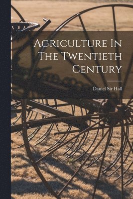 Agriculture In The Twentieth Century 1