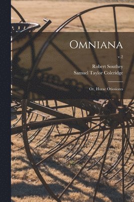 Robert 1774-1843 Southey, Samuel Taylor 1772-1834 Coleridge - Omniana; or, Horae Otiosiores; v.2, Häftad