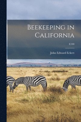 bokomslag Beekeeping in California; E100