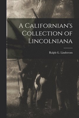 bokomslag A Californian's Collection of Lincolniana