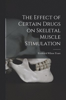 bokomslag The Effect of Certain Drugs on Skeletal Muscle Stimulation