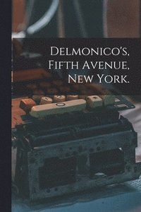 bokomslag Delmonico's, Fifth Avenue, New York.