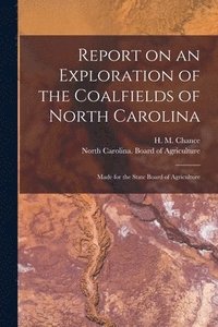bokomslag Report on an Exploration of the Coalfields of North Carolina