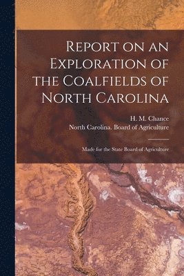 Report on an Exploration of the Coalfields of North Carolina 1