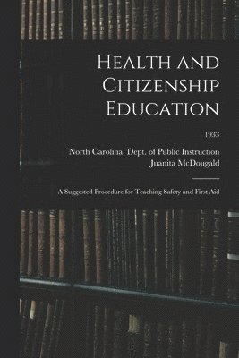 Health and Citizenship Education: a Suggested Procedure for Teaching Safety and First Aid; 1933 1