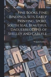 bokomslag Fine Books, Fine Bindings, Sets, Early Printing, Sport, South Seas, Beautiful Daguerreotypes of Shelley and Carlyle