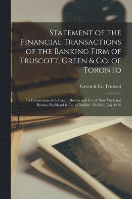 bokomslag Statement of the Financial Transactions of the Banking Firm of Truscott, Green & Co. of Toronto [microform]