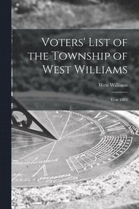 bokomslag Voters' List of the Township of West Williams [microform]