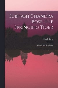 bokomslag Subhash Chandra Bose, The Springing Tiger: a Study of a Revolution