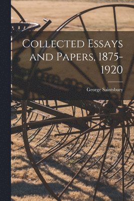 Collected Essays and Papers, 1875-1920 1