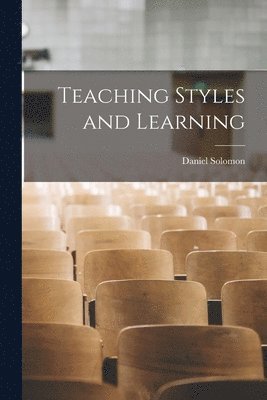 Daniel Solomon - Teaching Styles and Learning, Häftad. Tillgänglighet: Lägg i varukorg
